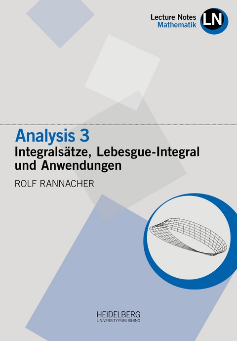 Analysis 3 / Intergrals&auml;tze, Lebesgue-Integral und Anwendungen - Rolf Rannacher