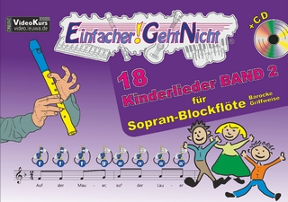 Einfacher!-Geht-Nicht: 18 Kinderlieder BAND 2 – für Sopran Blockflöte (barocke Griffweise) mit CD