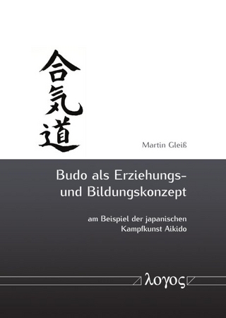 Budo als Erziehungs- und Bildungskonzept am Beispiel der japanischen Kampfkunst Aikido