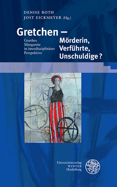 Gretchen &ndash; M&ouml;rderin, Verf&uuml;hrte, Unschuldige? - 