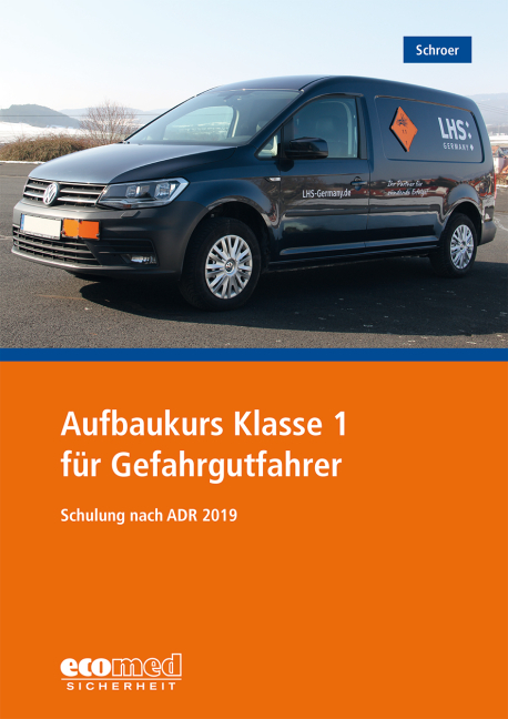 Aufbaukurs Klasse 1 f&uuml;r Gefahrgutfahrer - J&uuml;rgen Schroer