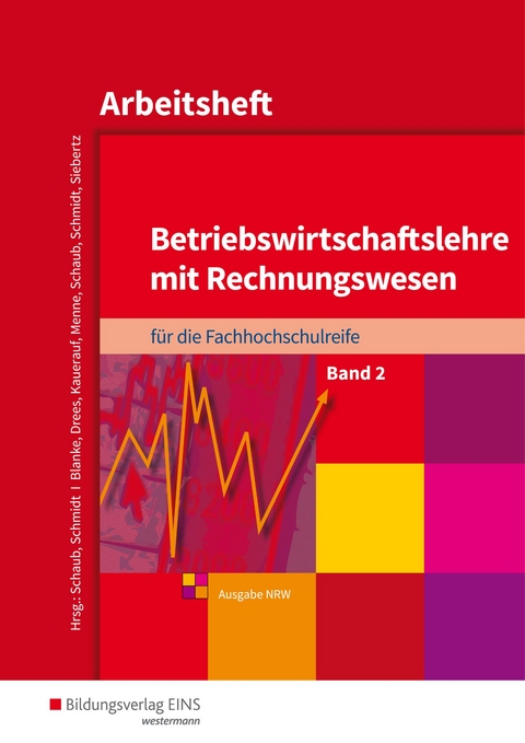 Betriebswirtschaftslehre mit Rechnungswesen / Betriebswirtschaftslehre mit Rechnungswesen f&uuml;r die Fachhochschulreife - Ausgabe Nordrhein-Westfalen - Robert Blanke, Marion Drees, Nils Kauerauf, J&ouml;rn Menne, Ingo Schaub, Christian Schmidt, Sarah-Katharina Siebertz