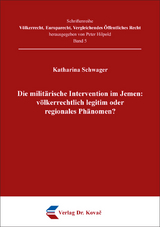 Die milit&auml;rische Intervention im Jemen: v&ouml;lkerrechtlich legitim oder regionales Ph&auml;nomen? - Katharina Schwager