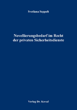 Novellierungsbedarf im Recht der privaten Sicherheitsdienste - Svetlana Seppelt