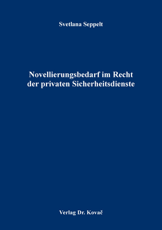 Novellierungsbedarf im Recht der privaten Sicherheitsdienste