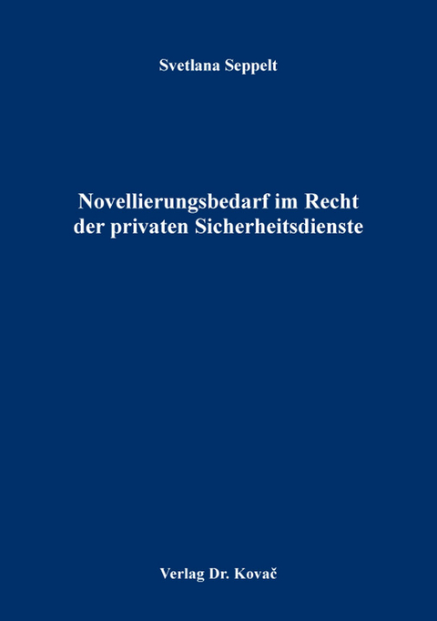 Novellierungsbedarf im Recht der privaten Sicherheitsdienste - Svetlana Seppelt