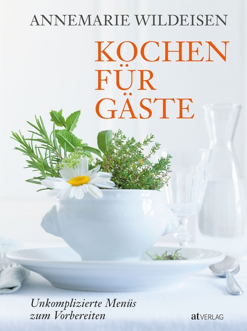 Kochen f&uuml;r G&auml;ste - Annemarie Wildeisen