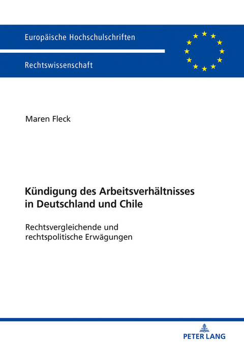 Die Kuendigung des Arbeitsverhaeltnisses in Deutschland und Chile - Maren Fleck