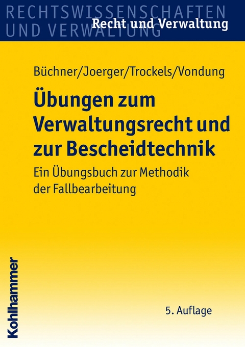 &Uuml;bungen zum Verwaltungsrecht und zur Bescheidtechnik - Hans B&uuml;chner, Gernot Joerger, Martin Trockels, Ute Vondung