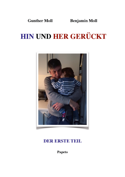 HIN UND HER GER&Uuml;CKT (Der erste Teil) - Gunther Moll, Benjamin Moll