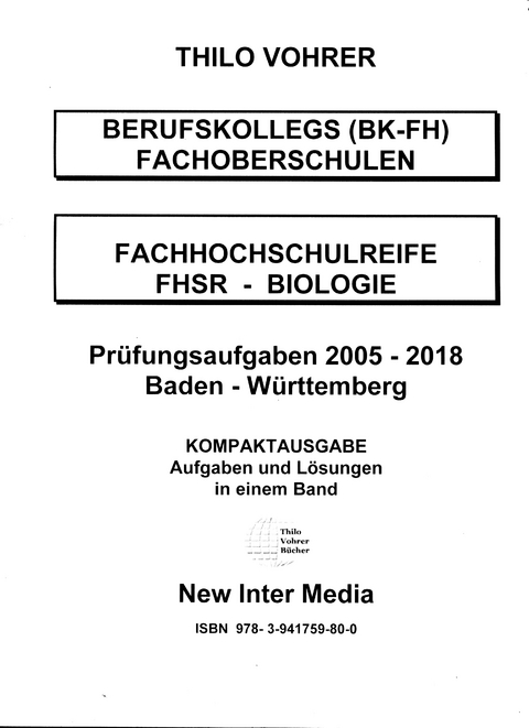 Fachhochschulreife Biologie 2005-2018-Pr&uuml;fungsaufgaben mit L&ouml;sungen - Thilo Vohrer