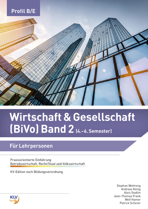 Wirtschaft & Gesellschaft (BiVo) Praxisorientierte Einf&uuml;hrung - Jean-Thomas Frank, Marcella Kadner, Andreas K&ouml;nig, Bojan Krecov, Alois Stadlin, Stephan Wottreng, Welf Hamer, Patrick Scherer