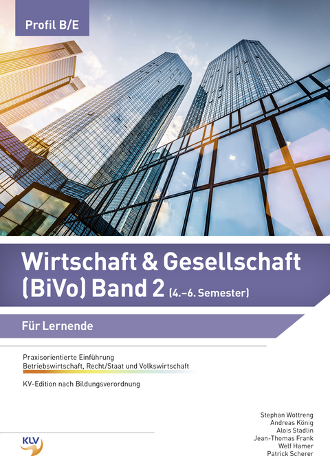 Wirtschaft & Gesellschaft (BiVo) Praxisorientierte Einführung - Jean-Thomas Frank, Welf Hamer, Marcella Kadner, Andreas König, Krecov Bojan, Alois Stadlin, Stephan Wottreng, Patrick Scherer