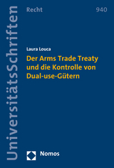 Der Arms Trade Treaty und die Kontrolle von Dual-use-G&uuml;tern - Laura Louca