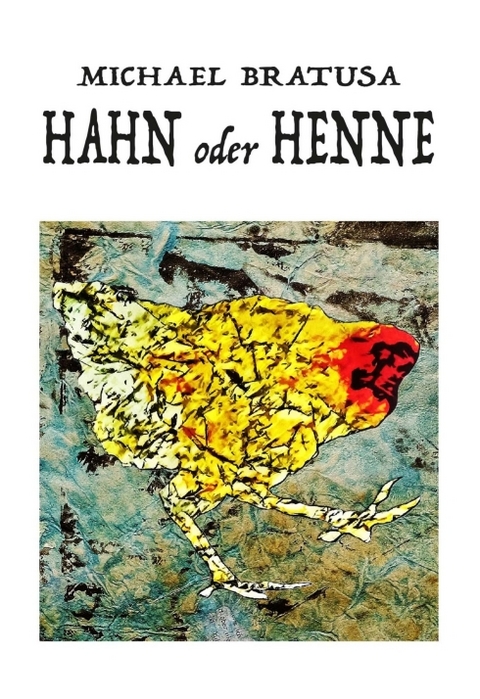 Hahn oder Henne? - Michael Bratusa