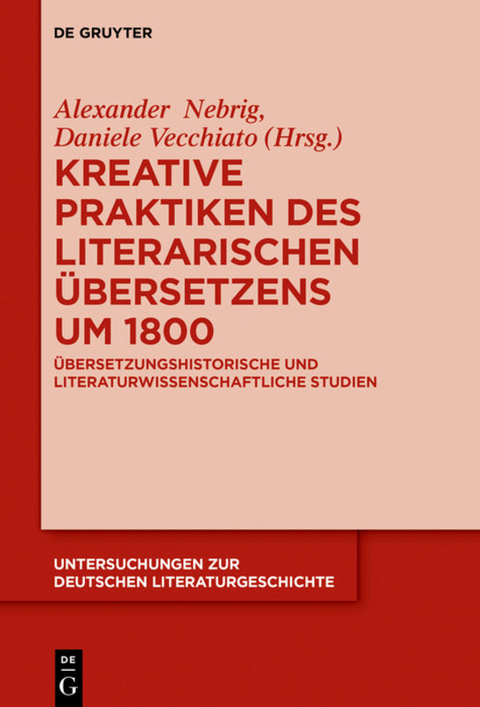 Kreative Praktiken des literarischen &Uuml;bersetzens um 1800 - 
