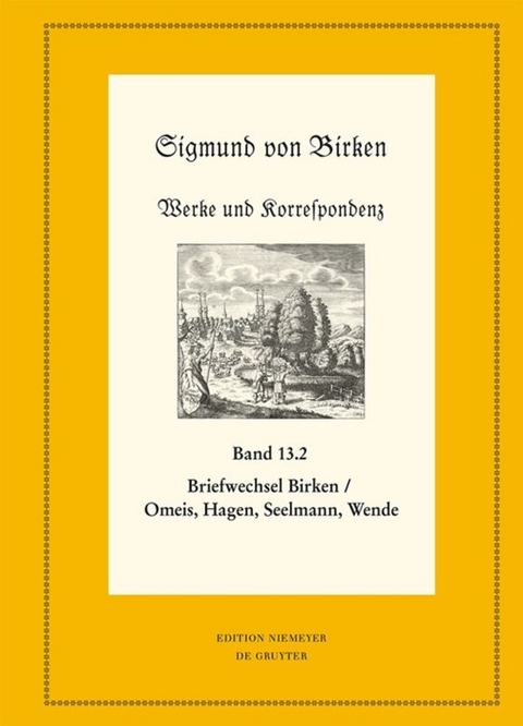 Der Briefwechsel zwischen Sigmund von Birken und Magnus Daniel Omeis, Joachim Heinrich Hagen, Sebastian Seelmann und Georg Wende - Sigmund von Birken
