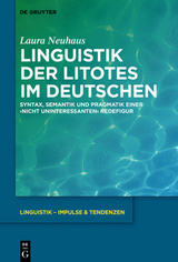 Linguistik der Litotes im Deutschen - Laura Neuhaus