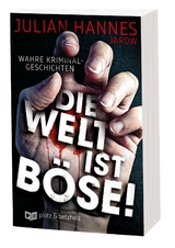 Die Welt ist b&ouml;se! - Julian Hannes