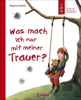 Was mach ich nur mit meiner Trauer? (Starke Kinder, glückliche Eltern) - Dagmar Geisler