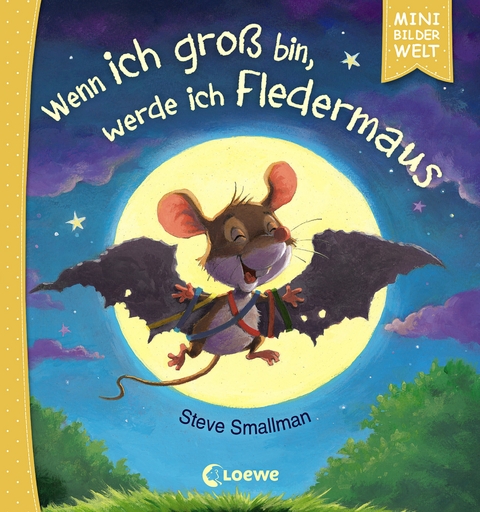 Mini-Bilderwelt - Wenn ich gro&szlig; bin, werde ich Fledermaus - Steve Smallman