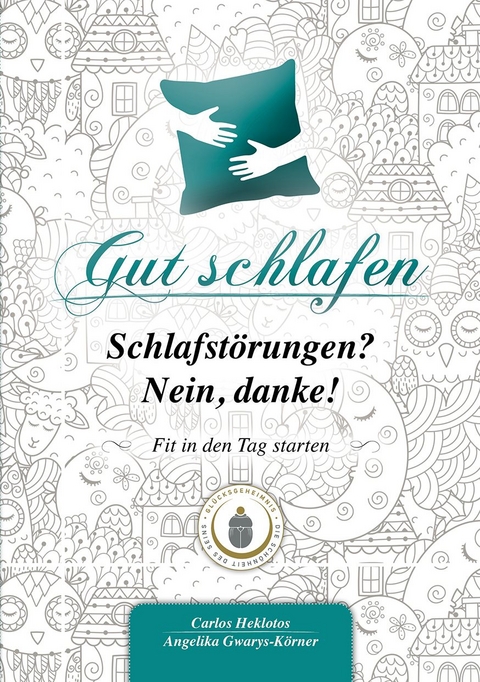 Gut schlafen &ndash; Schlafst&ouml;rungen? Nein danke! - Carlos Heklotos, Angelika Gwarys-K&ouml;rner