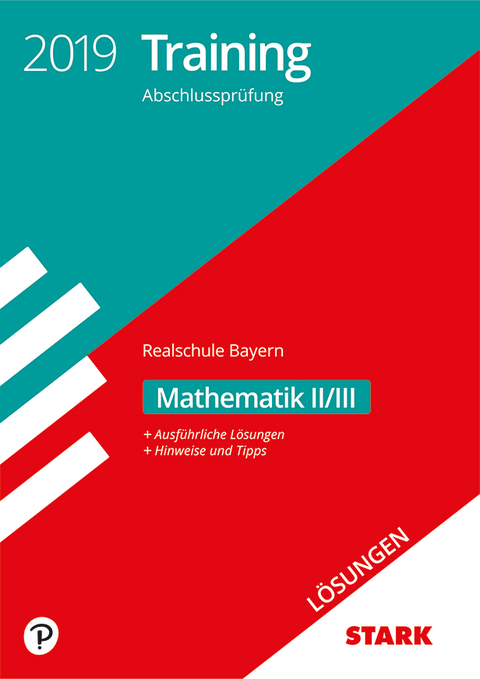 L&ouml;sungen zu Training Abschlusspr&uuml;fung Realschule 2019 - Mathematik II/III - Bayern