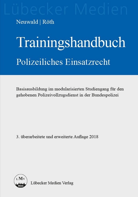Trainingshandbuch Polizeiliches Einsatzrecht - Nils Neuwald, Tino R&ouml;th