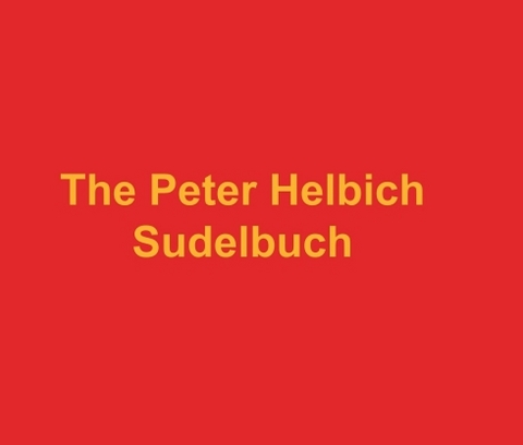 The Peter Helbich Sudelbuch - Peter Helbich