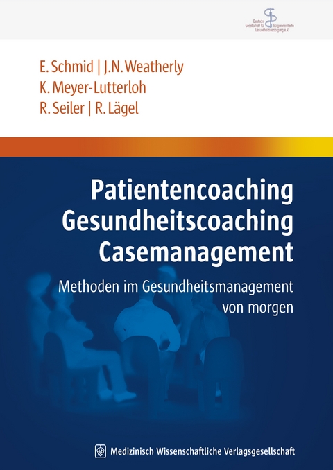 Patientencoaching, Gesundheitscoaching, Case Management - Elmar Schmid, John N. Weatherly, Klaus Meyer-Lutterloh, Rainer Seiler, Ralph Lägel