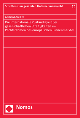 Die internationale Zust&auml;ndigkeit bei gesellschaftlichen Streitigkeiten im Rechtsrahmen des europ&auml;ischen Binnenmarktes - Gerhard Anliker