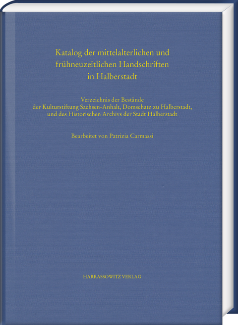 Katalog der mittelalterlichen und fr&uuml;hneuzeitlichen Handschriften in Halberstadt - 