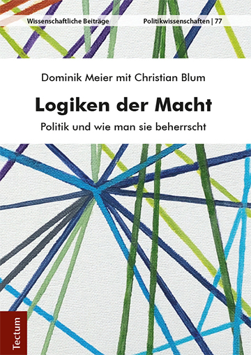 Logiken der Macht - Dominik Meier, Christian Blum