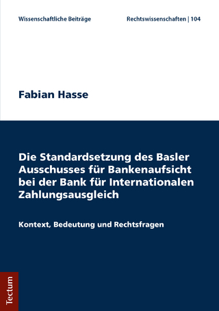 Die Standardsetzung des Basler Ausschusses für Bankenaufsicht bei der Bank für Internationalen Zahlungsausgleich