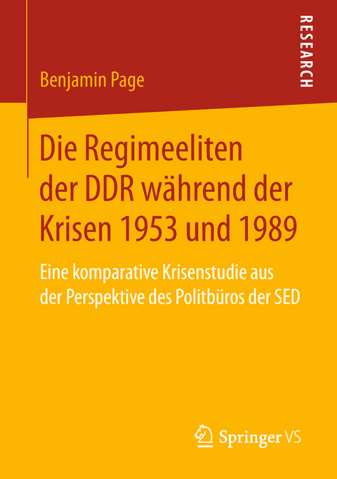Die Regimeeliten der DDR w&auml;hrend der Krisen 1953 und 1989 - Benjamin Page