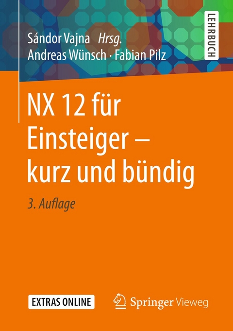 NX 12 f&uuml;r Einsteiger &ndash; kurz und b&uuml;ndig - Andreas W&uuml;nsch, Fabian Pilz