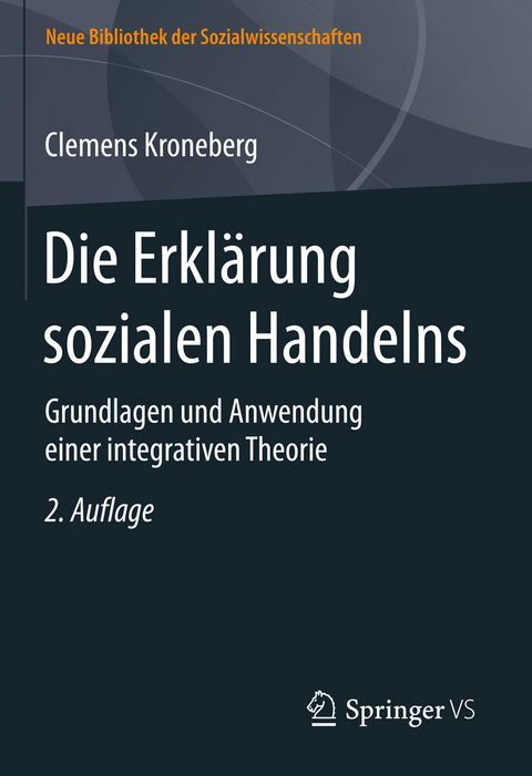 Die Erkl&auml;rung sozialen Handelns - Clemens Kroneberg