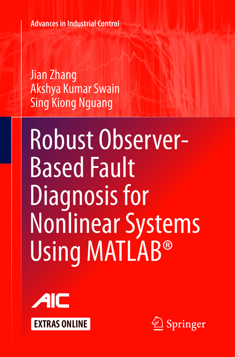 Robust Observer-Based Fault Diagnosis for Nonlinear Systems Using MATLAB® - Jian Zhang, Akshya Kumar Swain, Sing Kiong Nguang