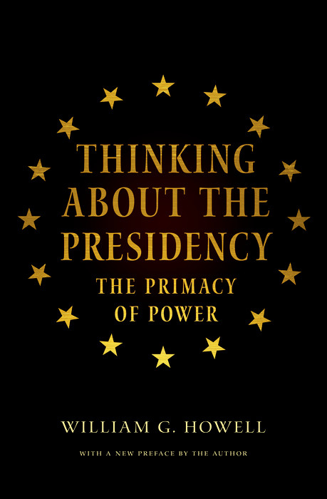 Thinking About the Presidency - William G. Howell