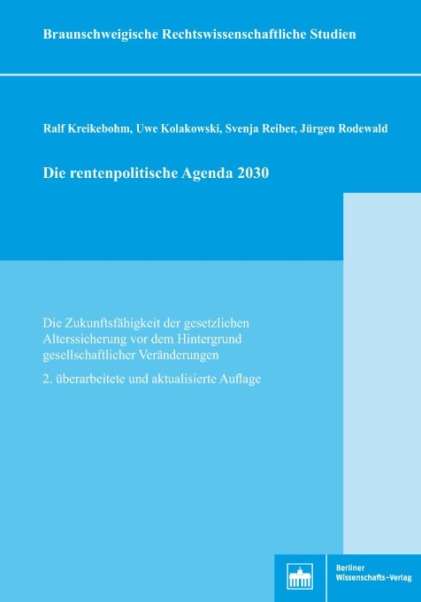 Die rentenpolitische Agenda 2030 - Ralf Kreikebohm, Uwe Kolakowski, Svenja Reiber, J&uuml;rgen Rodewald