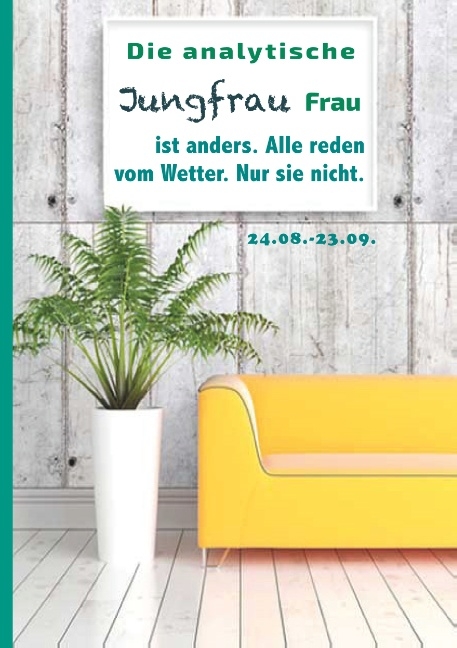 Die analytische Jungfrau Frau ist anders. Alle reden vom Wetter. Nur sie nicht. - Silvia Kaufer