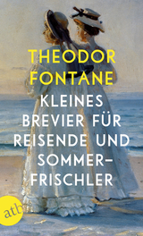 Kleines Brevier f&uuml;r Reisende und Sommerfrischler - Theodor Fontane