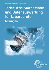 Technische Mathematik und Datenauswertung f&uuml;r Laborberufe - Ernst-Friedrich Bartels, Klaus Brink, Gerhard Fastert, Eckhard Ignatowitz