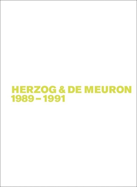 Gerhard Mack: Herzog & de Meuron / Herzog & de Meuron 1989-1991 - Gerhard Mack