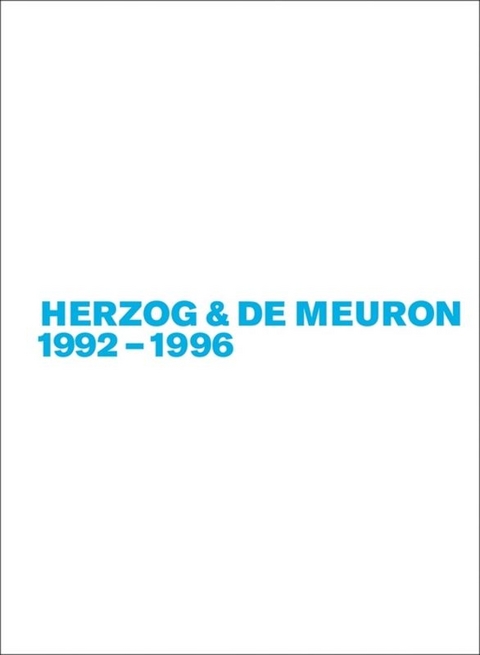 Gerhard Mack: Herzog & de Meuron / Herzog & de Meuron 1992-1996 - Gerhard Mack