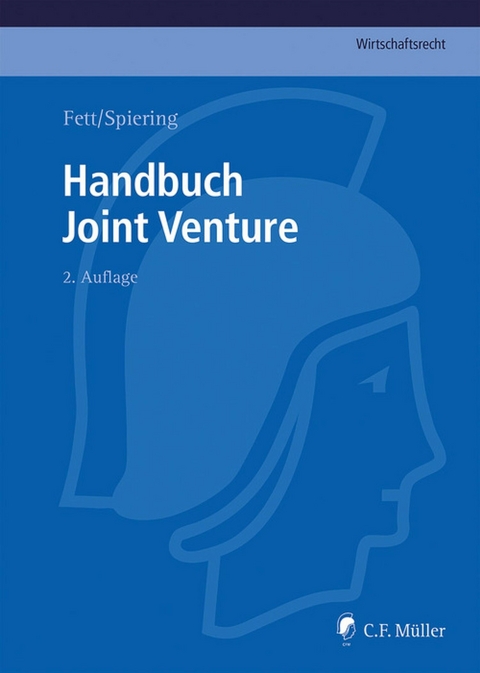 Handbuch Joint Venture - Amelie Abt, Bernhard Arlt, Axel Bader, Michael K. Bergmann, Tom Billing, Torsten Fett, Karsten Matthie&szlig;, Patricia Nacimiento, Christoph LL.M. Spiering, Rainer Thum, Kathrin Westermann