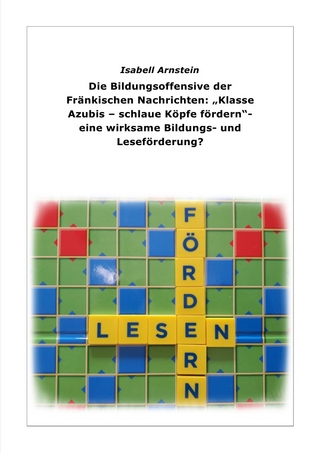 Die Bildungsoffensive der Fränkischen Nachrichten: „Klasse Azubis – schlaue Köpfe fördern“ - eine wirksame Bildungs- und Leseförderung?