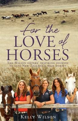 For the Love of Horses -  Kelly Wilson