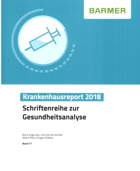BARMER Krankenhausreport 2018 - Boris Augurzky, Corinna Hentschker, Adam Pilny, Ansgar W&uuml;bker