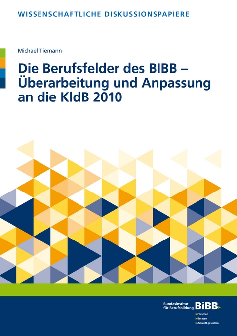 Die Berufsfelder des BIBB – Überarbeitung und Anpassung an die KldB 2010 - Michael Tiemann